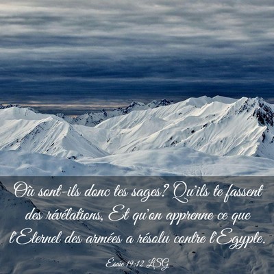 Picture 03 - Ésaïe 19:12 LSG - Où sont-ils donc tes sages? Qu'ils te fassent - Bible Verse Picture
