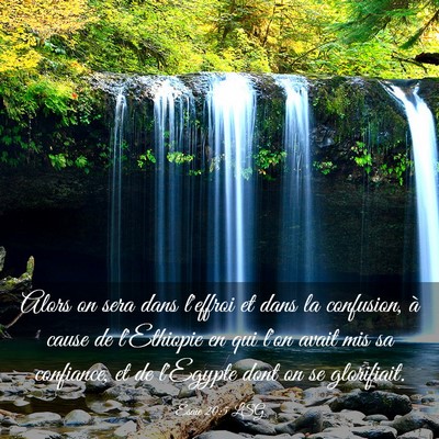 Picture 03 - Ésaïe 20:5 LSG - Alors on sera dans l'effroi et dans la confusion, - Bible Verse Picture