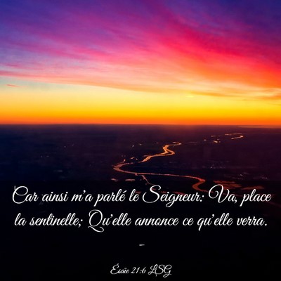 Picture 03 - Ésaïe 21:6 LSG - Car ainsi m'a parlé le Seigneur: Va, place la - Bible Verse Picture