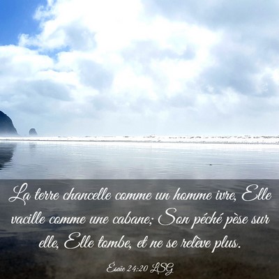 Picture 03 - Ésaïe 24:20 LSG - La terre chancelle comme un homme ivre, Elle - Bible Verse Picture