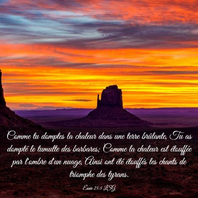 Picture 03 - Ésaïe 25:5 LSG - Comme tu domptes la chaleur dans une terre - Bible Verse Picture