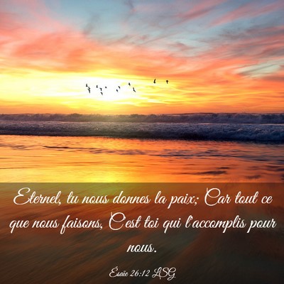 Picture 03 - Ésaïe 26:12 LSG - Eternel, tu nous donnes la paix; Car tout ce que - Bible Verse Picture