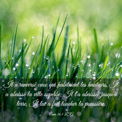 Picture 03 - Ésaïe 26:5 LSG - Il a renversé ceux qui habitaient les hauteurs, - Bible Verse Picture
