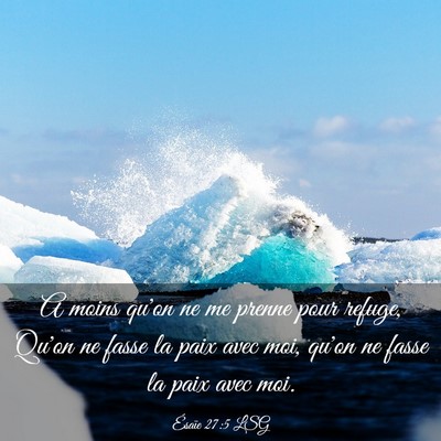 Picture 03 - Ésaïe 27:5 LSG - A moins qu'on ne me prenne pour refuge, Qu'on ne - Bible Verse Picture