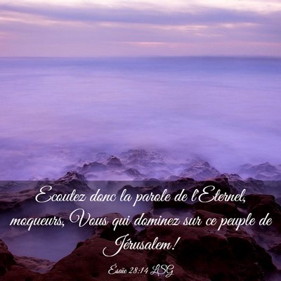 Picture 03 - Ésaïe 28:14 LSG - Ecoutez donc la parole de l'Eternel, moqueurs, - Bible Verse Picture