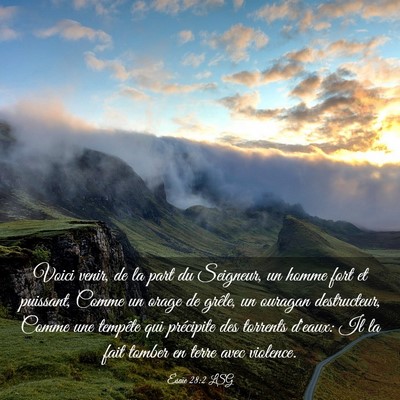 Picture 03 - Ésaïe 28:2 LSG - Voici venir, de la part du Seigneur, un homme - Bible Verse Picture