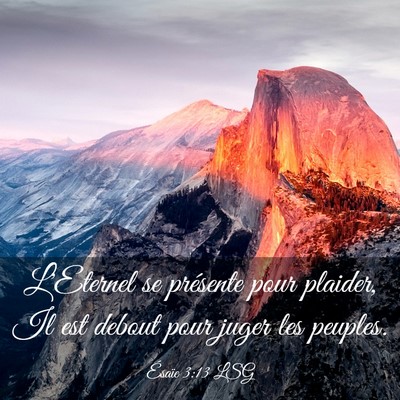 Picture 03 - Ésaïe 3:13 LSG - L'Eternel se présente pour plaider, Il est - Bible Verse Picture