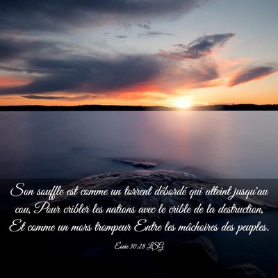 Picture 03 - Ésaïe 30:28 LSG - Son souffle est comme un torrent débordé qui - Bible Verse Picture