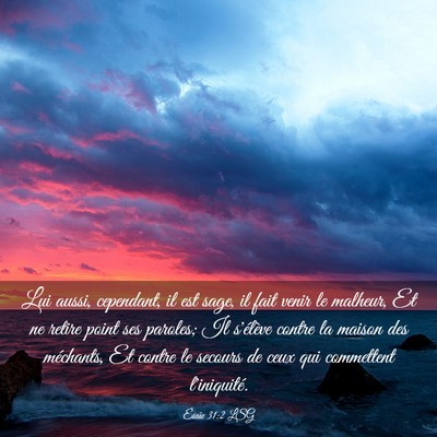 Picture 03 - Ésaïe 31:2 LSG - Lui aussi, cependant, il est sage, il fait venir - Bible Verse Picture