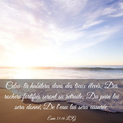 Picture 03 - Ésaïe 33:16 LSG - Celui-là habitera dans des lieux élevés; Des - Bible Verse Picture