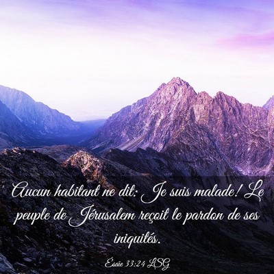 Picture 03 - Ésaïe 33:24 LSG - Aucun habitant ne dit: Je suis malade! Le peuple - Bible Verse Picture