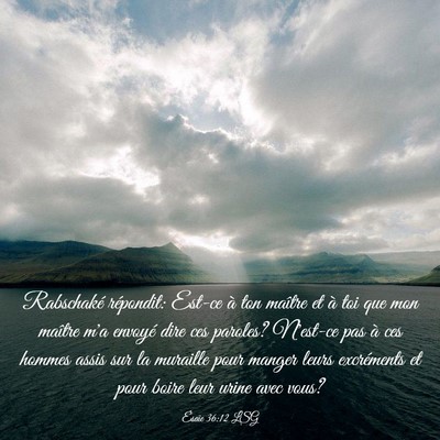 Picture 03 - Ésaïe 36:12 LSG - Rabschaké répondit: Est-ce à ton maître et à - Bible Verse Picture