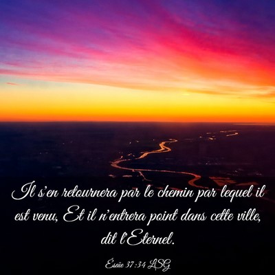 Picture 03 - Ésaïe 37:34 LSG - Il s'en retournera par le chemin par lequel il - Bible Verse Picture