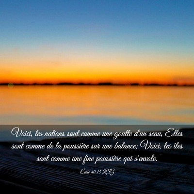 Picture 03 - Ésaïe 40:15 LSG - Voici, les nations sont comme une goutte d'un - Bible Verse Picture