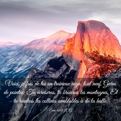 Picture 03 - Ésaïe 41:15 LSG - Voici, je fais de toi un traîneau aigu, tout - Bible Verse Picture