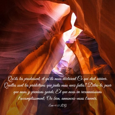 Picture 03 - Ésaïe 41:22 LSG - Qu'ils les produisent, et qu'ils nous déclarent - Bible Verse Picture