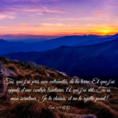 Picture 03 - Ésaïe 41:9 LSG - Toi, que j'ai pris aux extrémités de la terre, - Bible Verse Picture