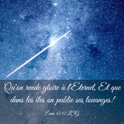 Picture 03 - Ésaïe 42:12 LSG - Qu'on rende gloire à l'Eternel, Et que dans les - Bible Verse Picture