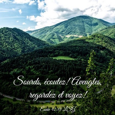 Picture 03 - Ésaïe 42:18 LSG - Sourds, écoutez! Aveugles, regardez et - Bible Verse Picture