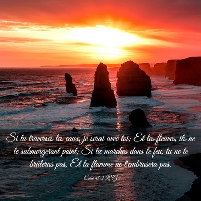 Picture 03 - Ésaïe 43:2 LSG - Si tu traverses les eaux, je serai avec toi; Et - Bible Verse Picture