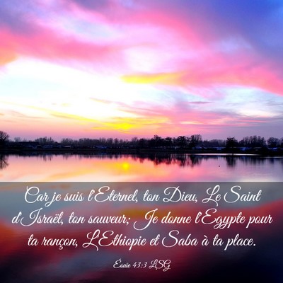 Picture 03 - Ésaïe 43:3 LSG - Car je suis l'Eternel, ton Dieu, Le Saint - Bible Verse Picture