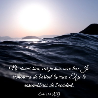 Picture 03 - Ésaïe 43:5 LSG - Ne crains rien, car je suis avec toi; Je - Bible Verse Picture