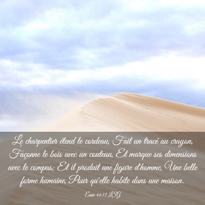 Picture 03 - Ésaïe 44:13 LSG - Le charpentier étend le cordeau, Fait un tracé - Bible Verse Picture
