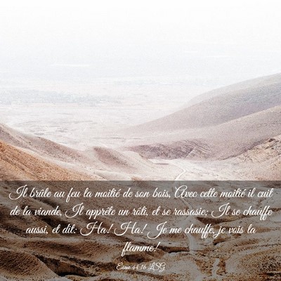 Picture 03 - Ésaïe 44:16 LSG - Il brûle au feu la moitié de son bois, Avec - Bible Verse Picture