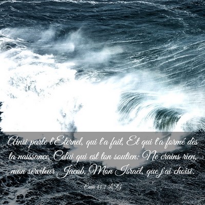 Picture 03 - Ésaïe 44:2 LSG - Ainsi parle l'Eternel, qui t'a fait, Et qui t'a - Bible Verse Picture