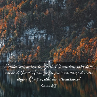 Picture 03 - Ésaïe 46:3 LSG - Ecoutez-moi, maison de Jacob, Et vous tous, - Bible Verse Picture