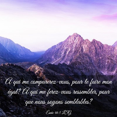 Picture 03 - Ésaïe 46:5 LSG - A qui me comparerez-vous, pour le faire mon - Bible Verse Picture