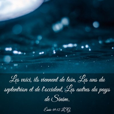 Picture 03 - Ésaïe 49:12 LSG - Les voici, ils viennent de loin, Les uns du - Bible Verse Picture