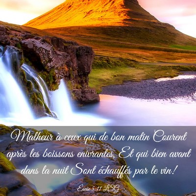 Picture 03 - Ésaïe 5:11 LSG - Malheur à ceux qui de bon matin Courent après - Bible Verse Picture