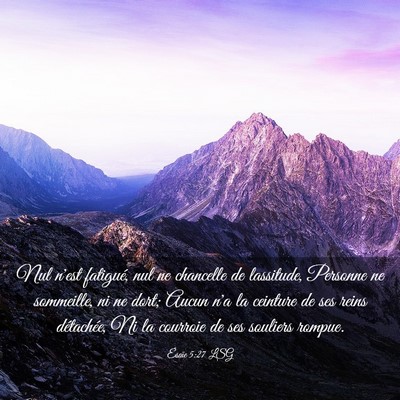 Picture 03 - Ésaïe 5:27 LSG - Nul n'est fatigué, nul ne chancelle de - Bible Verse Picture