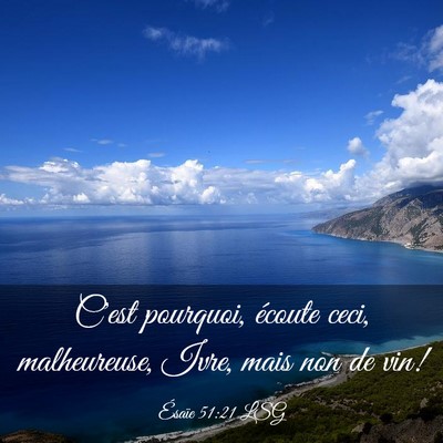 Picture 03 - Ésaïe 51:21 LSG - C'est pourquoi, écoute ceci, malheureuse, Ivre, - Bible Verse Picture