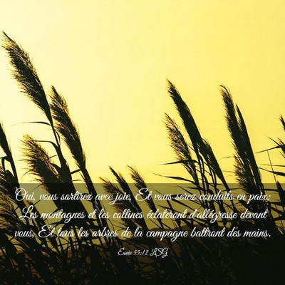 Picture 03 - Ésaïe 55:12 LSG - Oui, vous sortirez avec joie, Et vous serez - Bible Verse Picture