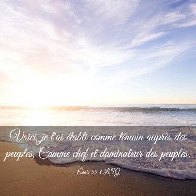 Picture 03 - Ésaïe 55:4 LSG - Voici, je l'ai établi comme témoin auprès des - Bible Verse Picture