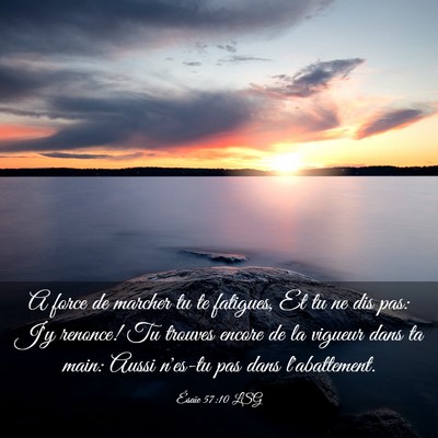 Picture 03 - Ésaïe 57:10 LSG - A force de marcher tu te fatigues, Et tu ne dis - Bible Verse Picture