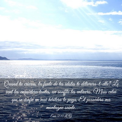 Picture 03 - Ésaïe 57:13 LSG - Quand tu crieras, la foule de tes idoles te - Bible Verse Picture
