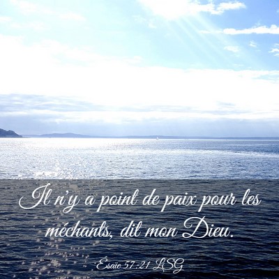 Picture 03 - Ésaïe 57:21 LSG - Il n'y a point de paix pour les méchants, dit - Bible Verse Picture