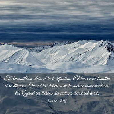Picture 03 - Ésaïe 60:5 LSG - Tu tressailliras alors et tu te réjouiras, Et - Bible Verse Picture