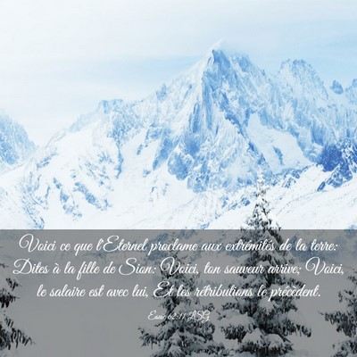 Picture 03 - Ésaïe 62:11 LSG - Voici ce que l'Eternel proclame aux extrémités - Bible Verse Picture