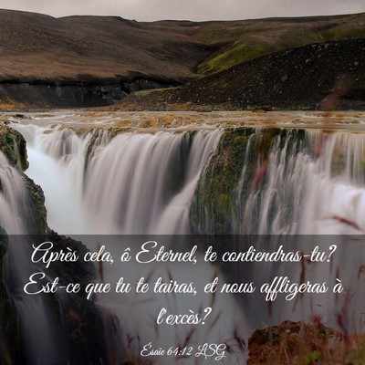 Picture 03 - Ésaïe 64:12 LSG - Après cela, ô Eternel, te contiendras-tu? - Bible Verse Picture
