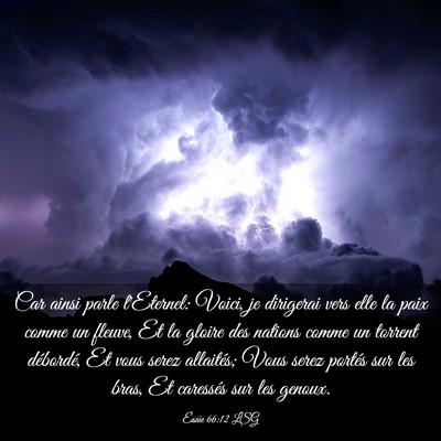 Picture 03 - Ésaïe 66:12 LSG - Car ainsi parle l'Eternel: Voici, je dirigerai - Bible Verse Picture