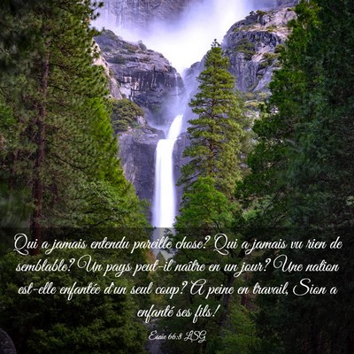 Picture 03 - Ésaïe 66:8 LSG - Qui a jamais entendu pareille chose? Qui a jamais - Bible Verse Picture