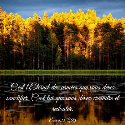 Picture 03 - Ésaïe 8:13 LSG - C'est l'Eternel des armées que vous devez - Bible Verse Picture