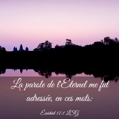 Picture 03 - Ézéchiel 12:1 LSG - La parole de l'Eternel me fut adressée, en ces - Bible Verse Picture