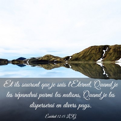 Picture 03 - Ézéchiel 12:15 LSG - Et ils sauront que je suis l'Eternel, Quand je - Bible Verse Picture