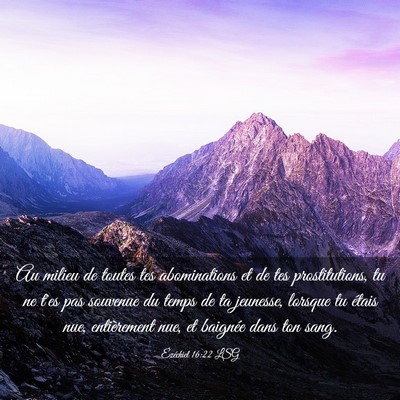 Picture 03 - Ézéchiel 16:22 LSG - Au milieu de toutes tes abominations et de tes - Bible Verse Picture