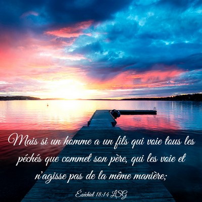 Picture 03 - Ézéchiel 18:14 LSG - Mais si un homme a un fils qui voie tous les - Bible Verse Picture